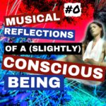 Reflections Of A (Slightly) Conscious Being
